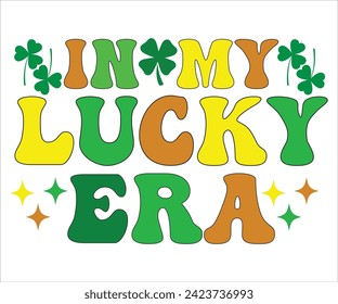 In My Lucky Era SVG,St Patricks Day T-Shirt, St Patrick's Retro svg,Lucky Vibes T-shirt, Saint Patricks Day shirt, Happy St Patricks Day, Cut File for Cricut