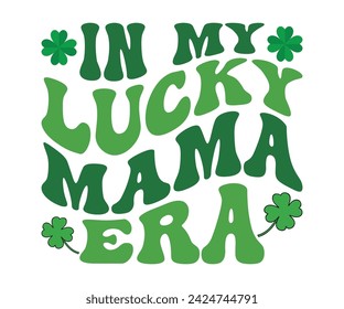 En Mi Suerte Mama Era Camiseta Retro, Día de San Patricio Diciendo, Día de San Patricio, Shamrock Retro, Retro Irlandés, Camiseta Día de San Patricio, Cortar archivo para Cricut y silueta 