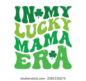 In My Lucky Mama - Happy St. Patrick typography T-shirt vector, Saint Patrick's Day gnome Illustration Design, lucky shamrock Clipart