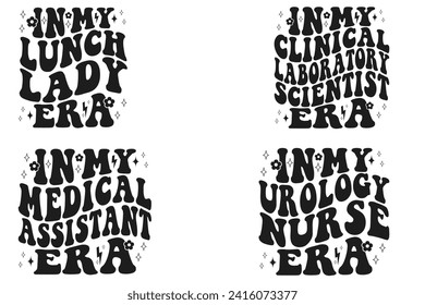 In My Lunch Lady Era, In My Medical Assistant Era, In My Clinical Laboratory Scientist Era, In My Urology Nurse Era retro T-shirt svg