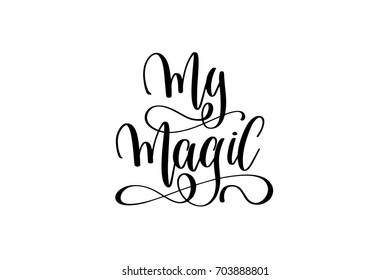 my magic - black and white hand lettering inscription magical dreams positive quote to poster, greeting card, t-shirt or mug design, calligraphy vector illustration 