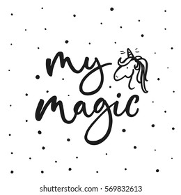 My magic. Cute motivation card with unicorn silhouette, paint splashes. Stylish vintage background with inspirational words. Hand drawn vector illustration.