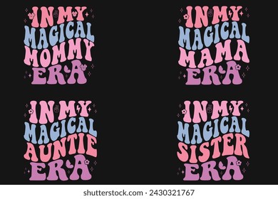 In My Magical Mommy Era, In My Magical mama Era, In My Magical auntie Era, In My Magical sister Era retro T-shirt svg