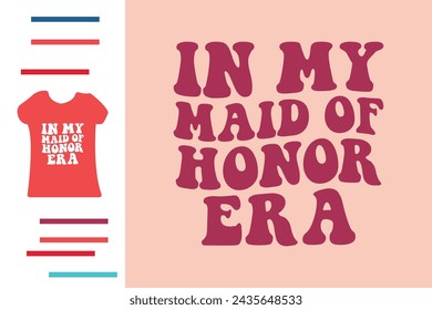 In my maid of honor t shirt design