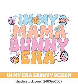 In my mama easter bunny era groovy retro, Easter Sunday bunny eggs groovy design