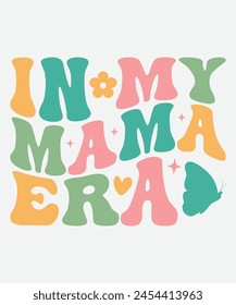 In My Mama Era Retro T shirt Design, Era Retro Design, Era T shirt