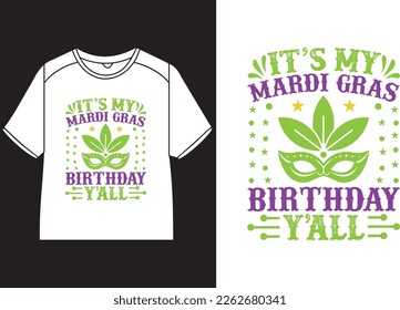 It’s my Mardi Gras birthday y’all T-Shirt Design