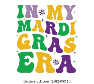 In My Mardi Gras Era Retro, Mardi Gras T-shirt, Mardi Gras Festival, Cut Files For Cricut