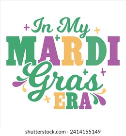 IN MY MARDI GRAS ERA  MARDI GRAS T- SHIRT DESIGN,
