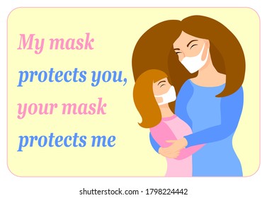 My mask protects you, your mask protects me. Wearing mask required. New normal. Please, wear face mask. Woman hugging child. Mother and daughter. Hold in the arms. Embrace