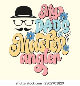 My Dad’s a Master Angler T- Shirt Design, Vector File 