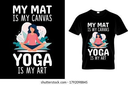 My mat is my canvas yoga is my art-Yoga t shirt Design vector