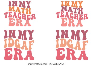 In My Math Teacher Era, In My Edgar Era retro wavy SVG bundle T-shirt designs