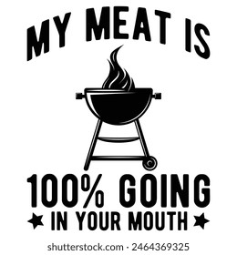 My Meat Is 100% Going In Your Mouth