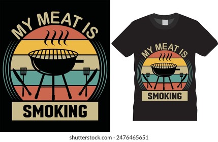 My meat is smoking BBQ typography vector t shirt design. T-shirt Design template for Fathers day. Father day Retro, Typography, Vintage t-shirt.