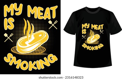 My meat is smoking t-shirt design template. 