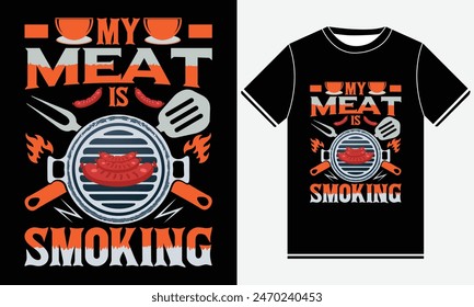 My Meat Is Smoking T-shirt, Kitchen T-shirt, BBQ design, Funny Barbecue Lover, Barbeque party, Retro Vintage BBQ Smoking T-shirt Design, BBQ T-shirt Design Template, Print 