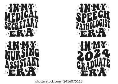 In My Medical Secretary Era, In My Speech Pathologist Era, In My Nursing Assistant Era, In My 2024 Graduate Era Retro T-shirt svg