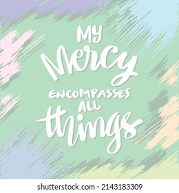 My Mercy Encompasses All Things. Islamic Quotes.