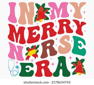 In My Merry Nurse Era Svg,Nurse Shirt Svg,Stethoscope Svg,Doctor Svg,Nurse Squad Svg,Cut File,Heart Svg,Nurse Quotes Svg,Cricut and Silhouette