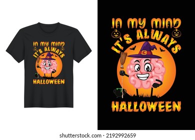 In My Mind It's Always Halloween, Halloween T Shirt Design