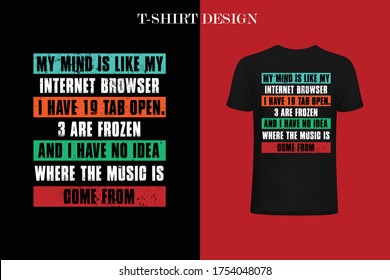 My mind is like a internet browser t-shirt design.