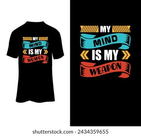 My mind is my weapon typography design and illustration vector t-shirt design template for sale.