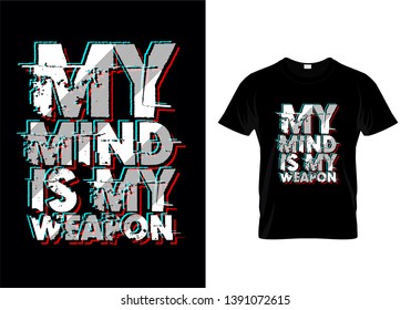My Mind Is My Weapon Typography T Shirt Design Vector