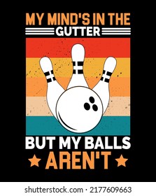 Mein Geist ist in der Rinne, aber meine Bälle sind nicht, Retro Vintage Bowling T Shirt Design Vektorgrafik