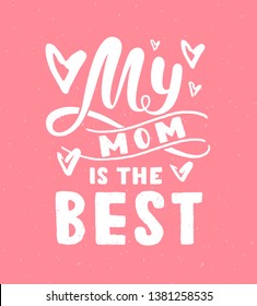 My mom is the Best calligraphy poster on pink background with hearts. Beautiful vector illustration for greeting card and banner template. Happy Mothers Day