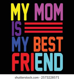 My mom is my best friend t shirt dizine