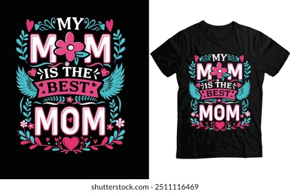 My mom is the Best mom, Mo t-shirt design