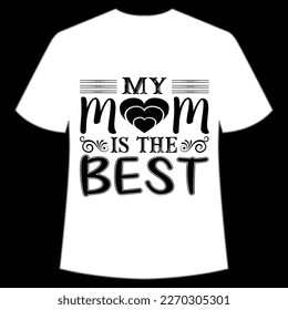 my mom is the best Mother's day shirt print template,  typography design for mom mommy mama daughter grandma girl women aunt mom life child best mom adorable shirt