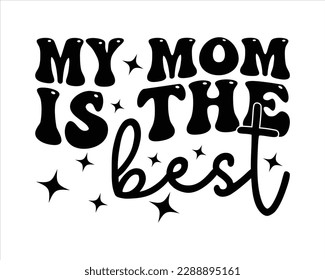 My Mom Is The Best Retro design,Mom Retro svg design, Mom Life Retro Svg,Quotes about Mother, Mom Life Svg,funny mom Retro Design,cut files