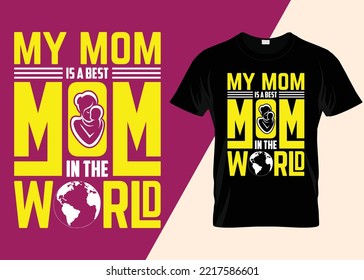 My mom is a best mom in the world T-shirt design