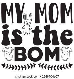 My Mom is the Bom t-shirt design vector file