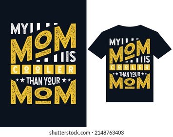 my mom is cooler than your mom t-shirt design typography vector illustration files for printing