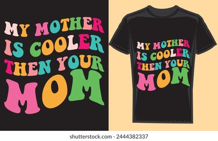 My mom is cooler then your mom typography creative custom, tshirt design for t-shirt prints, vector illustration.