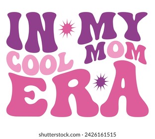 In My Mom Era Retro Svg,cancer warrior Era, Pre- School, soccer mom era, first grade Era, Nurse ,  Teacher, wife, third grade, Travis, Spooky Bitch, senior, Retro T-Shirt Design, Merry Teacher, 