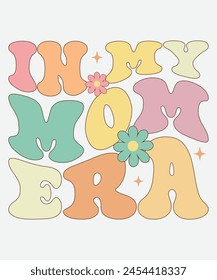 In My Mom Era Retro T shirt Design, Era Retro Design, Era T shirt