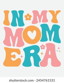 In My Mom Era Retro T shirt Design, Era Retro Design, Era T shirt