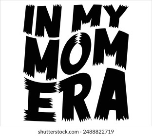 In My Mom Era Svg,Mom, Era Svg,Illustration,