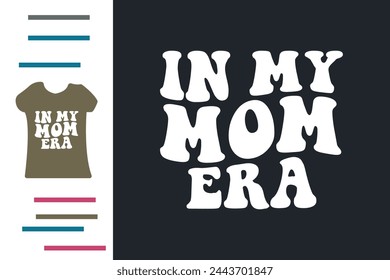 In my mom era t shirt design