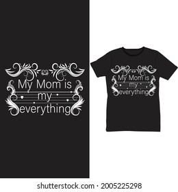 my mom is my everything t-shirt design