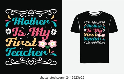  My mom is my first teacher.My First Mother's Day - Mother’s Day T Shirt Design, Modern calligraphy, Conceptual handwritten phrase calligraphic, For the design  of Poster