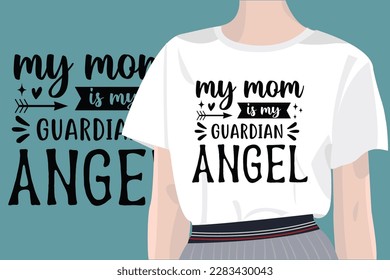 My Mom is My Guardian Angel mothers day quotes mom svg design with vector women t-shirt mockup for t-shirts, cards, frame artwork, phone cases, bags, mugs, stickers, tumblers, print, etc 