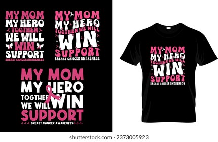 My Mom My Heroes Together We Will Win Breast Cancer Floral T-Shirt