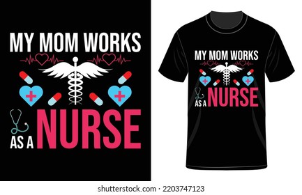 My mom  Nurse T-Shirt Design