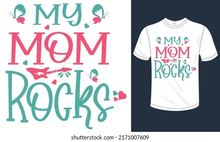 My mom rocks t shirts design