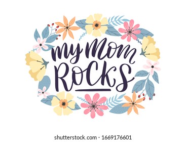 My mom rocks typography poster as card, vector, social media post. Happy mothers day greeting card decorated by colorful doodle flowers wreath. Vector illustration eps 10